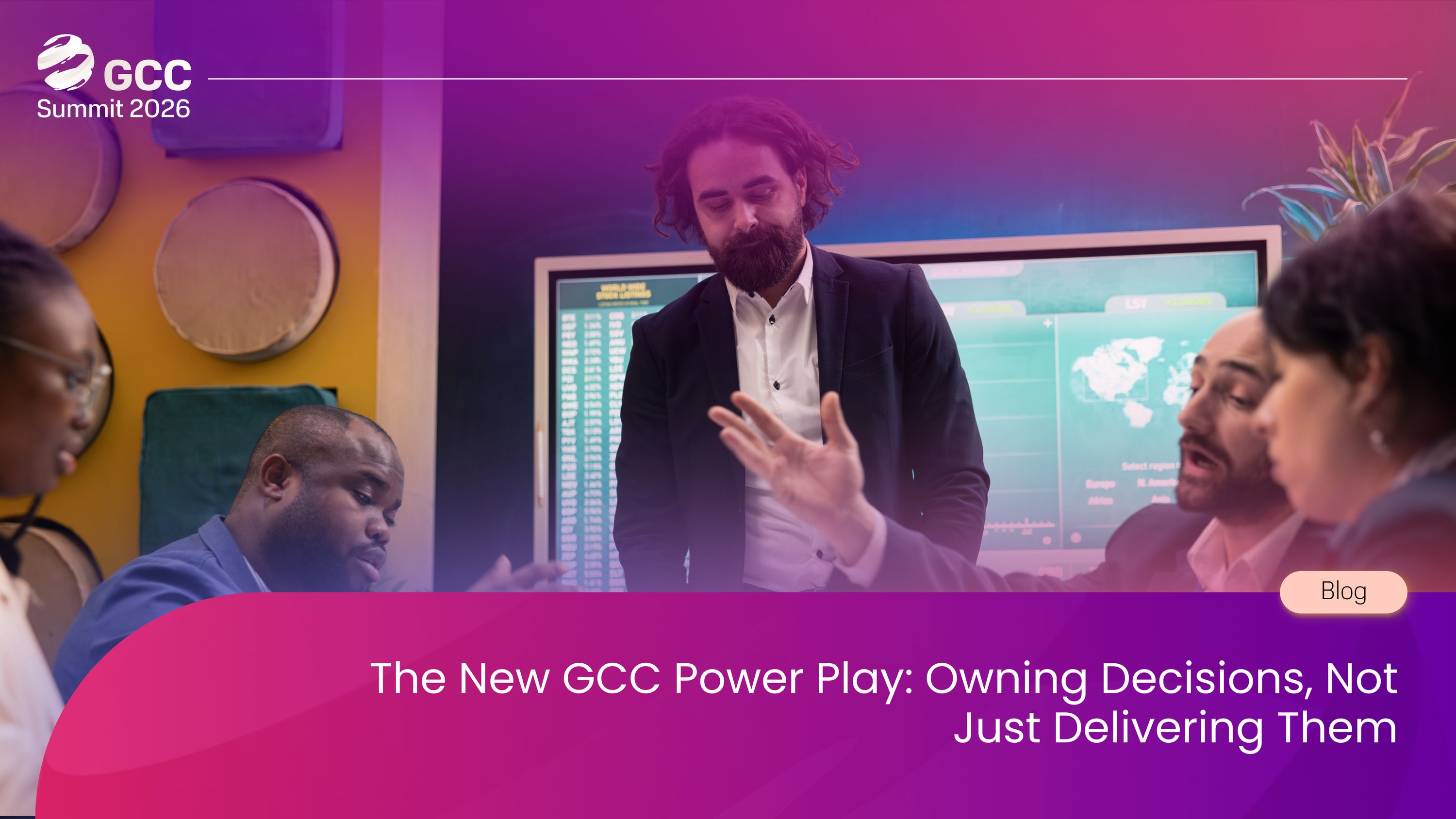 The New GCC Power Play: Owning Decisions, Not Just Delivering Them