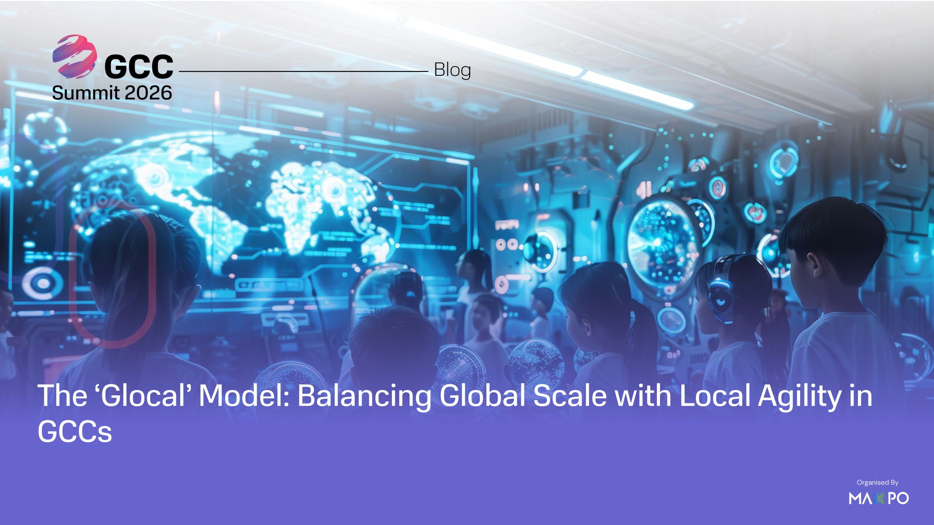 The ‘Glocal’ Model: Balancing Global Scale with Local Agility in GCCs