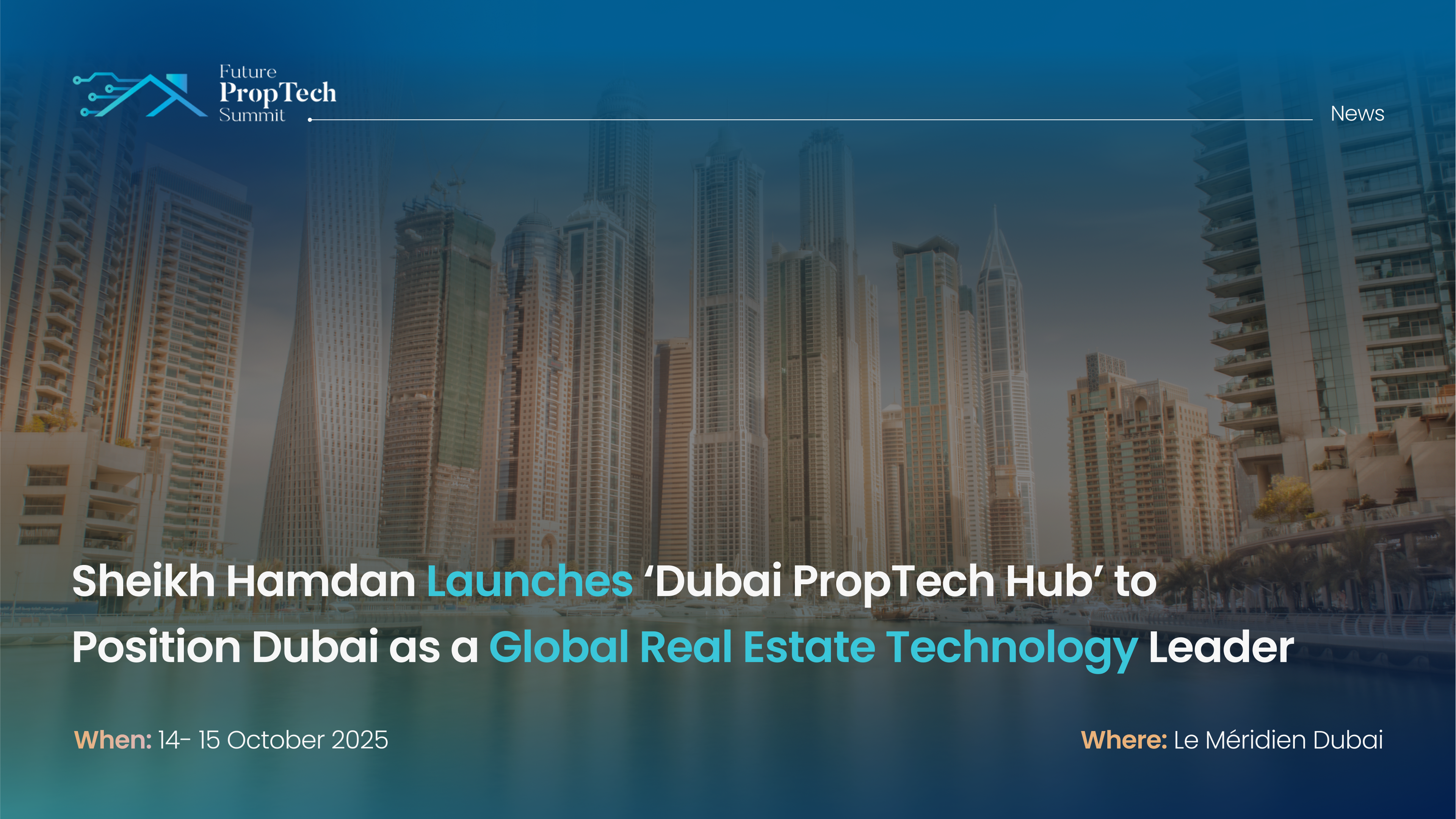 H.H. Sheikh Hamdan Launches ‘Dubai PropTech Hub’ to Position Dubai as a Global Real Estate Technology Leader