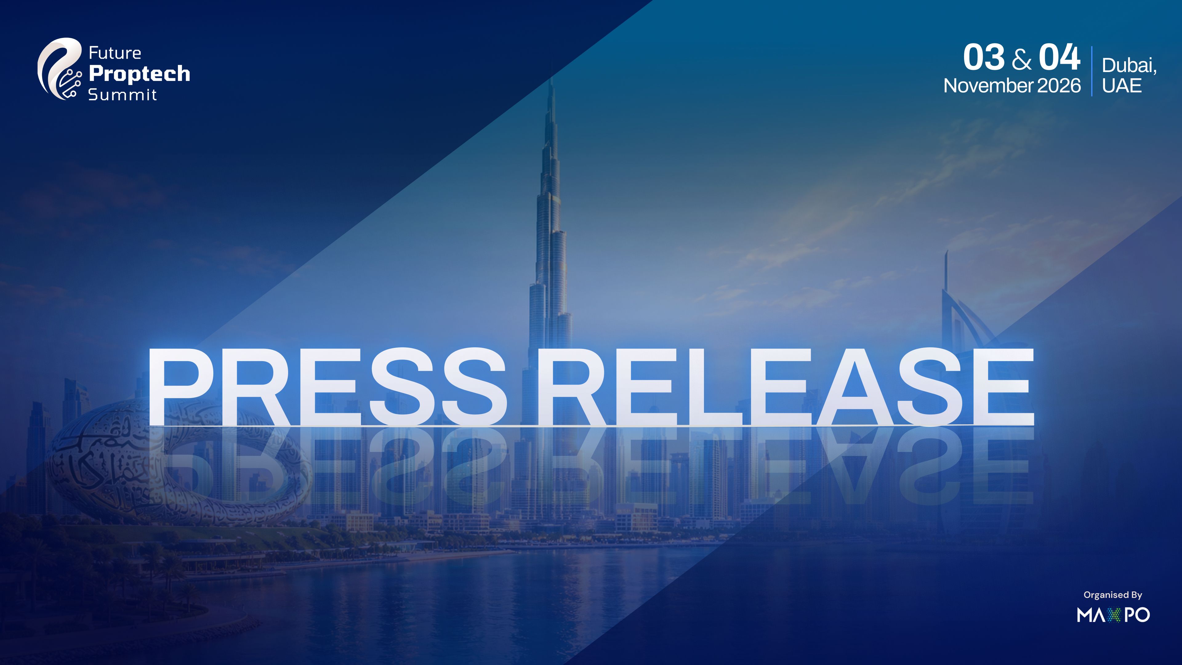 Future PropTech Summit 2026 Welcomes New Sponsors, Media Partners and a Headline Speaker Line-Up as Dubai Gears Up for Its Third Edition
