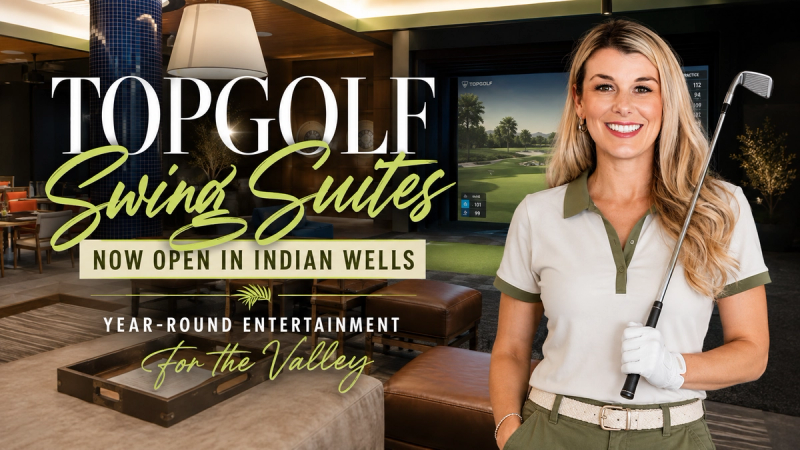Topgolf Swing Suites Are Now Open in Indian Wells — What It Means for the Valley's Year-Round Entertainment Scene