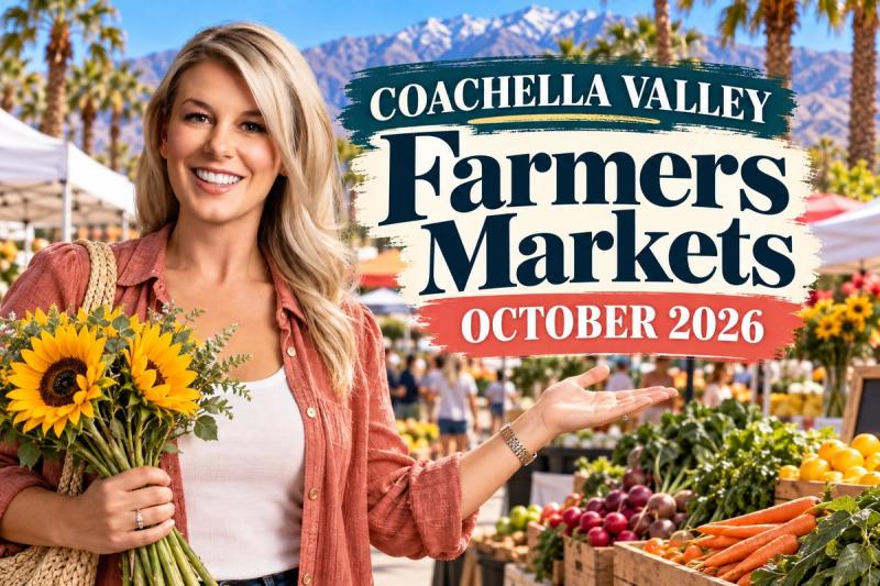 Outdoor Farmers Market Season Is Back: Your October 2026 Guide to Coachella Valley Markets