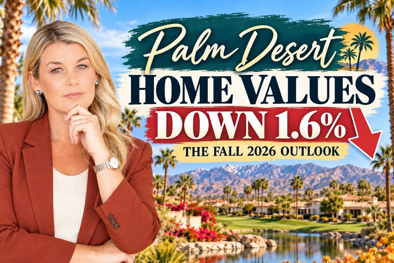 Palm Desert Home Values Dipped 1.6% — Here's the Full Picture for Fall 2026
