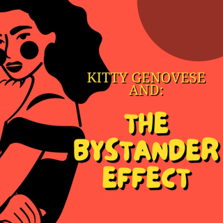 Kitty Genovese and The Bystander Effect 