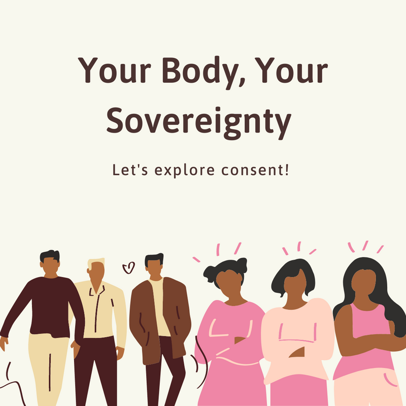 Your Body, Your Sovereignty - Let's explore consent! 