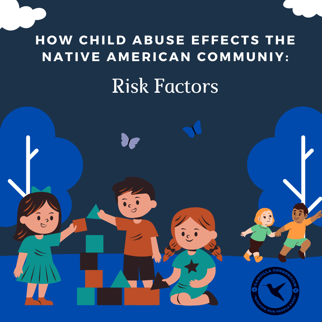 How Child Abuse Effects Native Americans Risk Factors Cahuilla