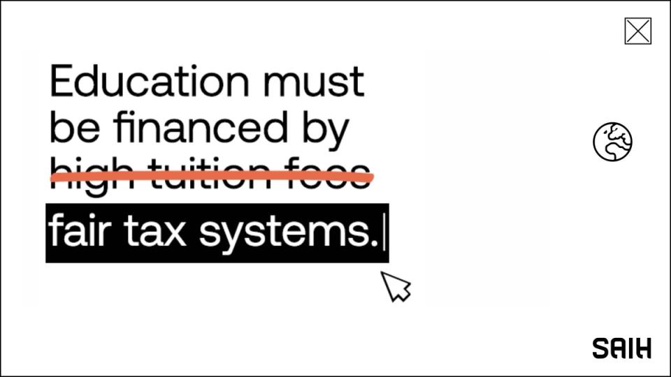 A poster that says "education must be financed by fair tax systems, not high tuition fees"
