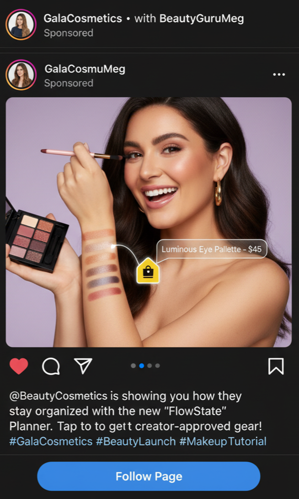 An Instagram Shopping Ad by GalaCosmetics, sponsored in partnership with influencer BeautyGuruMeg. The image shows a smiling woman applying eyeshadow while holding the 'Luminous Eye Palette' in her left hand, with swatches of the palette colors visible on her arm. A shopping tag icon points to the product and price, '$45,' enabling direct purchase. The ad's call-to-action is 'Follow Page,' and the caption promotes new 'creator-approved' gear