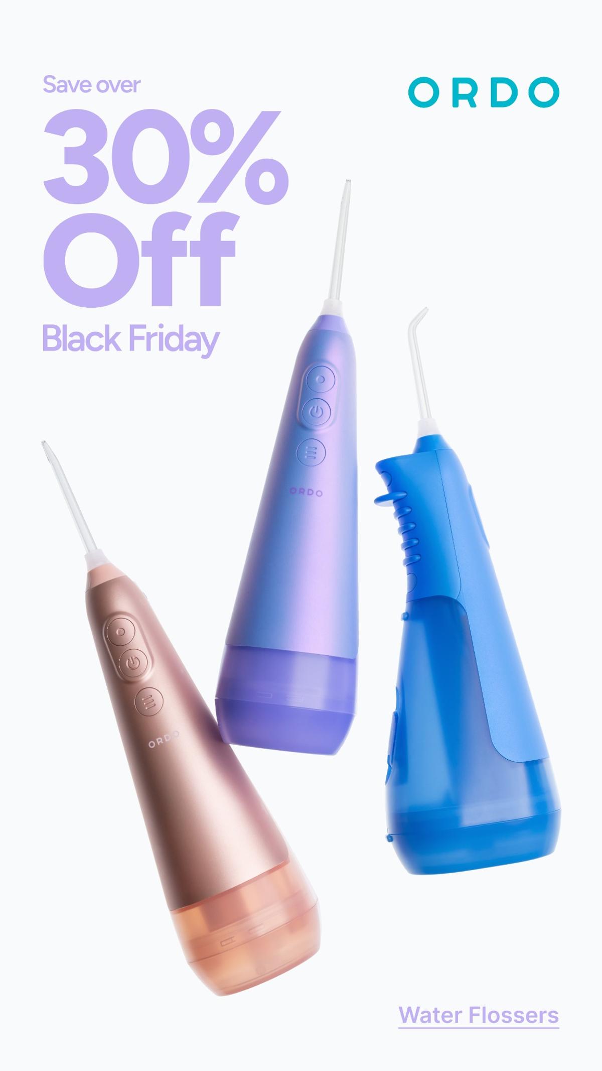 Ordo Black Friday ad showing three water flossers in pink, purple and blue alongside a saving of over 30 percent