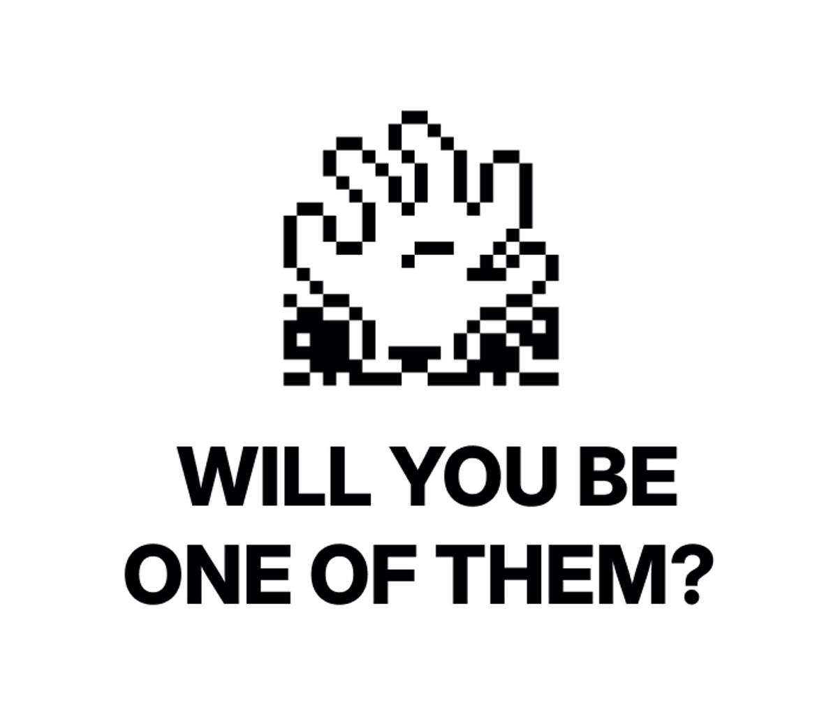 Will you be One of them?