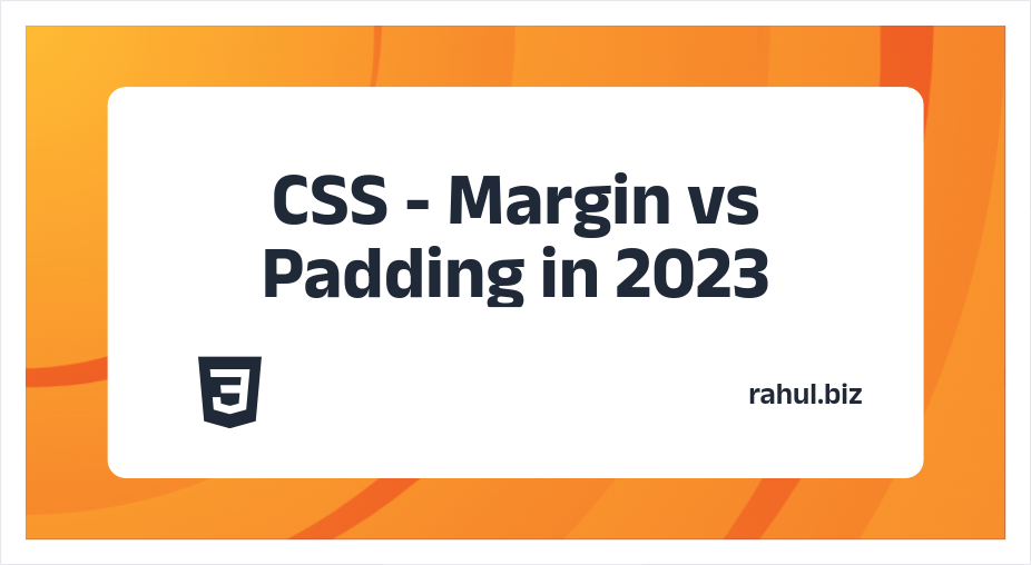 CSS Margin vs Padding: All Differences Explained! (2023) – Rahul