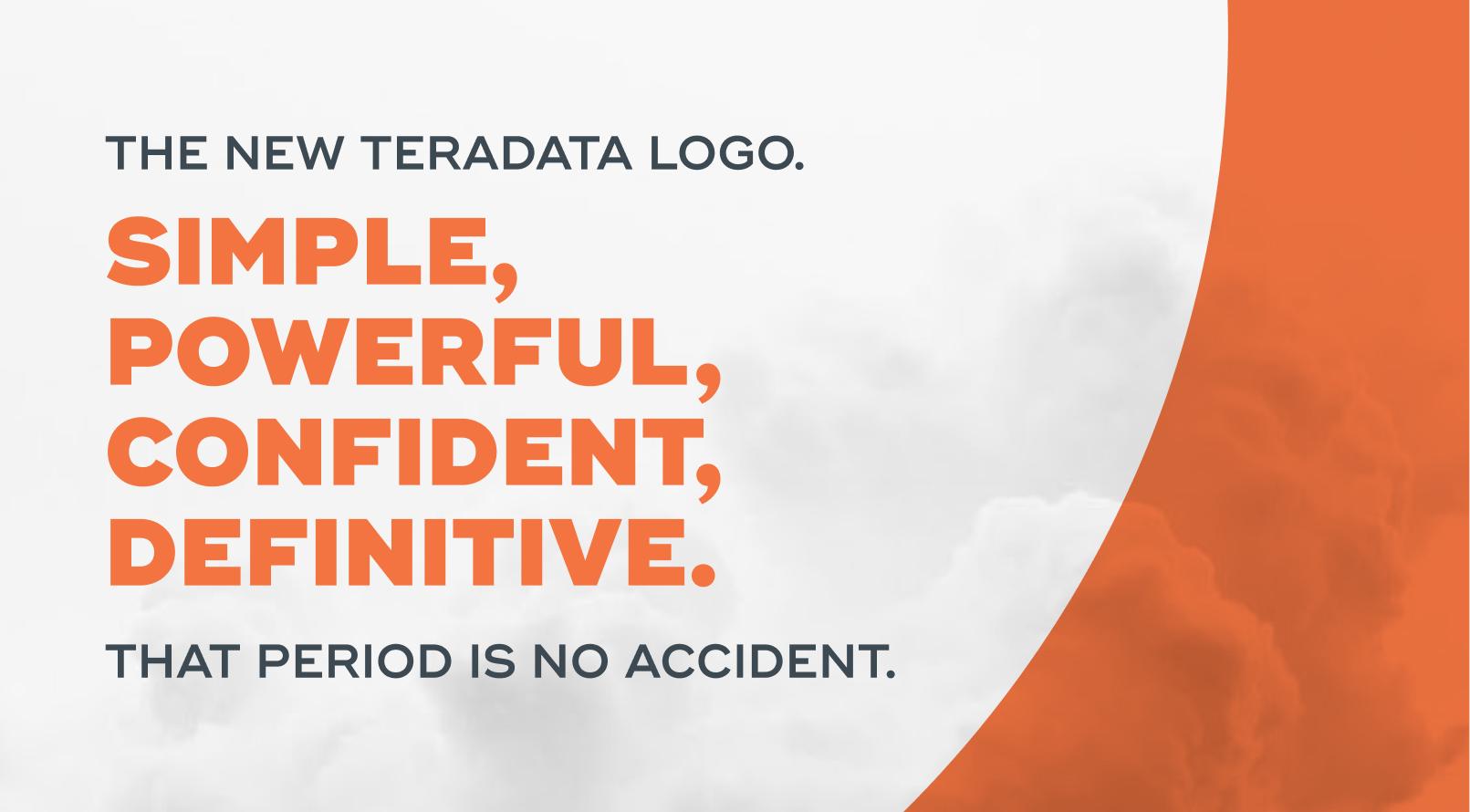 The new Teradata logo. Simple, powerful, confident, definitive. That period is no accident.
