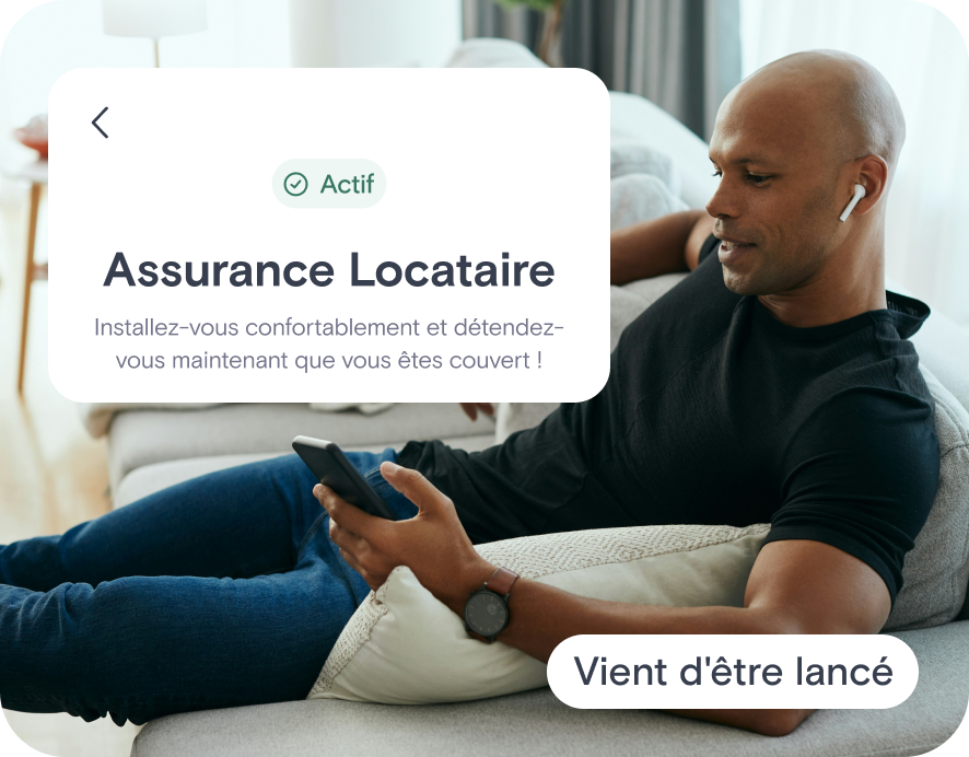 Vient d'être lancé - Assurance Locataire : Installez-vous confortablement et détendez-vous maintenant que vous êtes couvert !