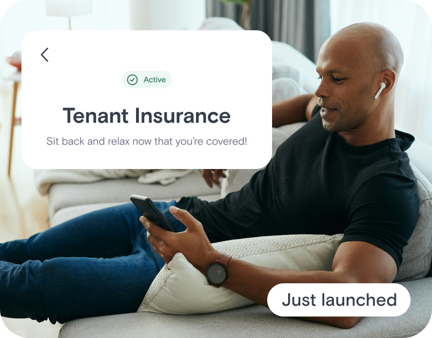 Just Launched: Tenant Insurance - Sit back and relax now that you're covered!