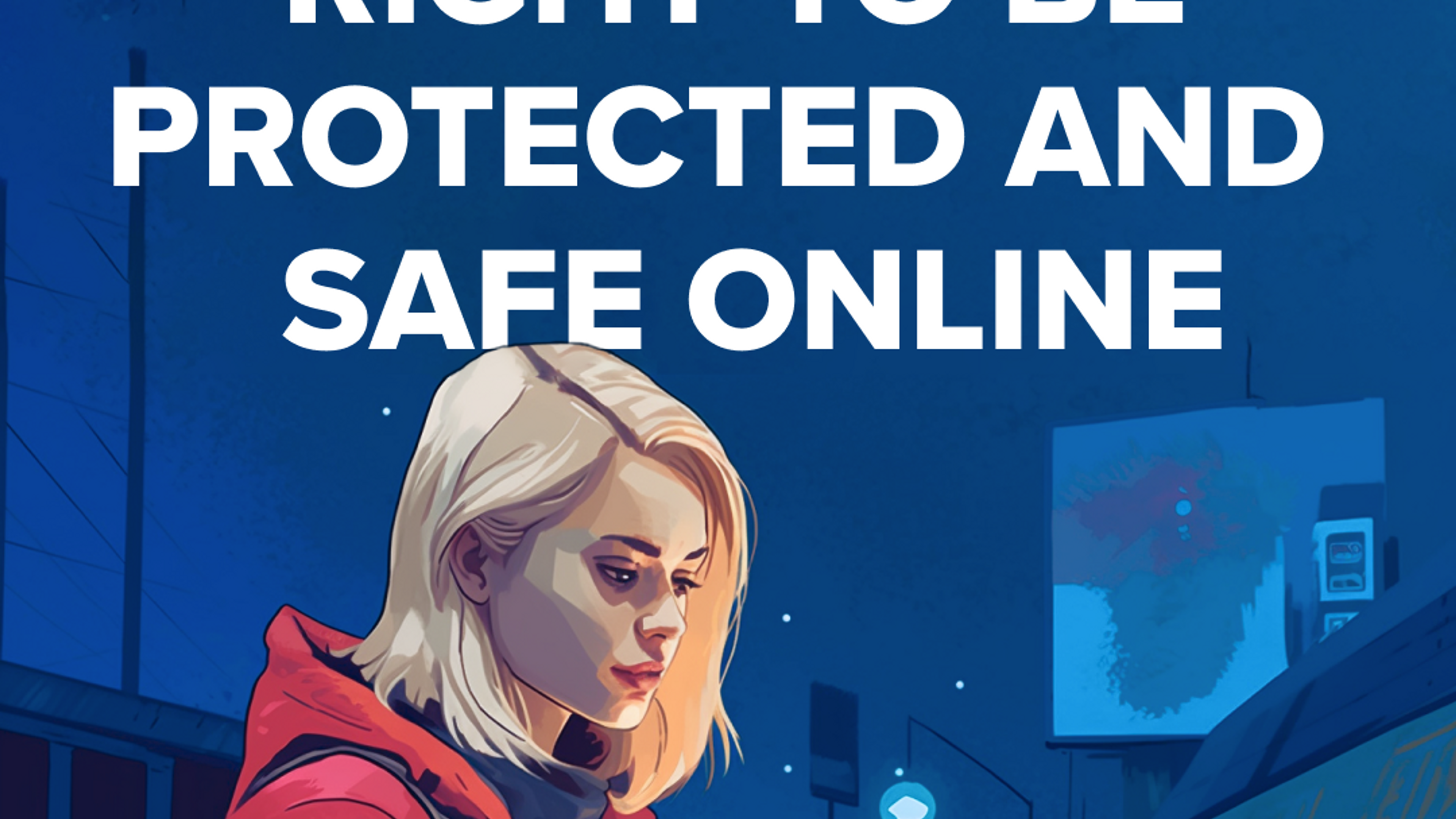 Illustration of young woman with a smartphone, including the text "You have the right to be protected and safe online".