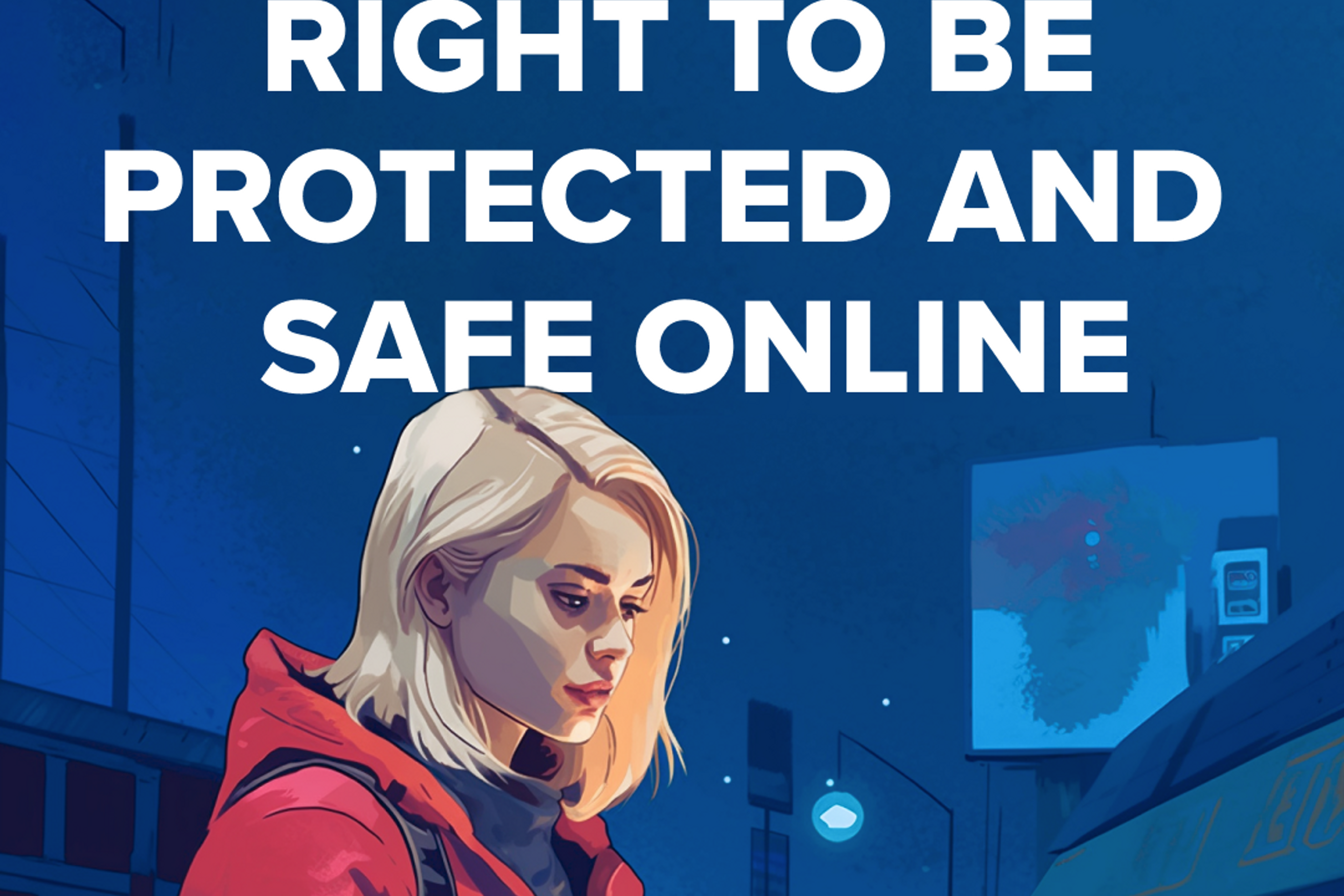 Illustration of young woman with a smartphone, including the text "You have the right to be protected and safe online".
