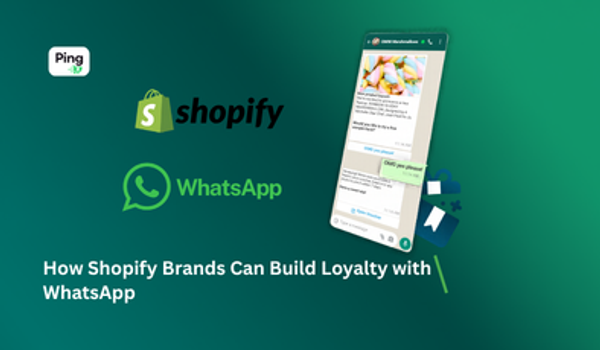 How Shopify Brands Can Build Loyalty with WhatsApp