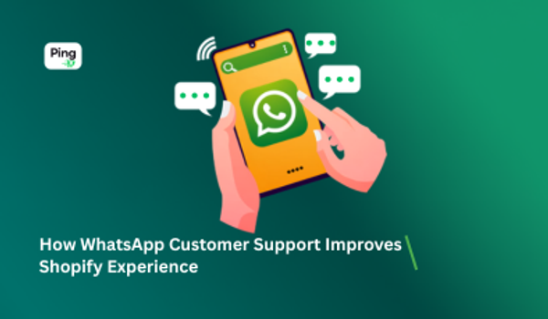 How WhatsApp Customer Support Improves the Shopify Experience