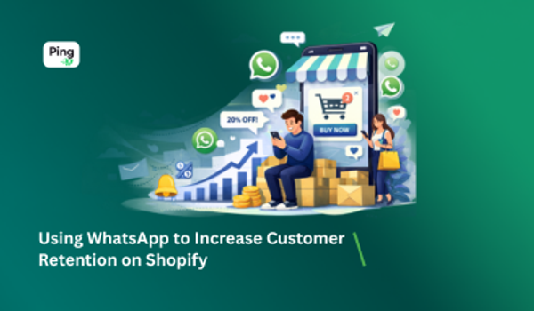 Using WhatsApp to Increase Customer Retention on Shopify