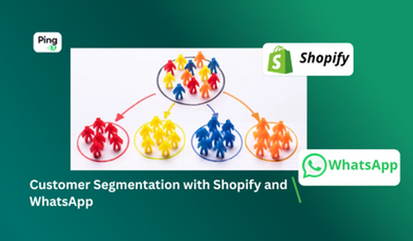 Customer Segmentation with Shopify and WhatsApp