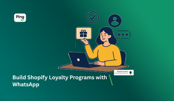 Build Shopify Loyalty Programs with WhatsApp