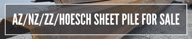 Click for AZ NZ ZZ and Hoesch Sheet Pile for Sale