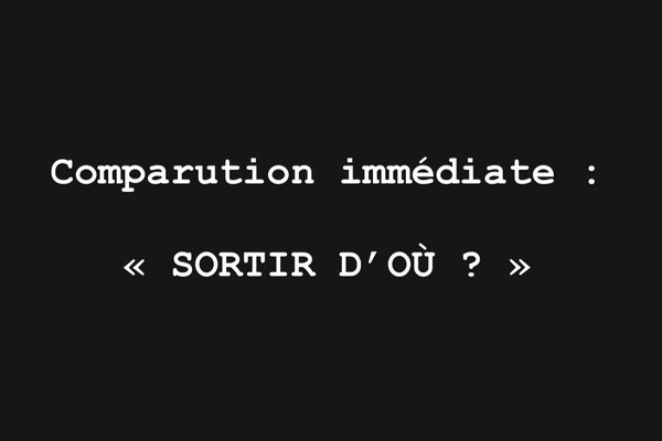 "Sortir d'où ?" : Éviter le mandat de dépôt en comparution immédiate