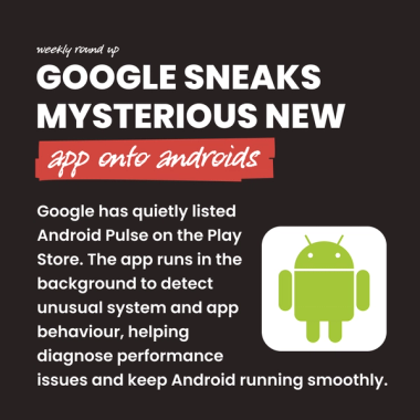 Google Sneaks Mysterious New app onto androids. Google has quietly listed Android Pulse on the Play Store. The app runs in the background to detect unusual system and app behaviour, helping diagnose performance issues and keep Android running smoothly.