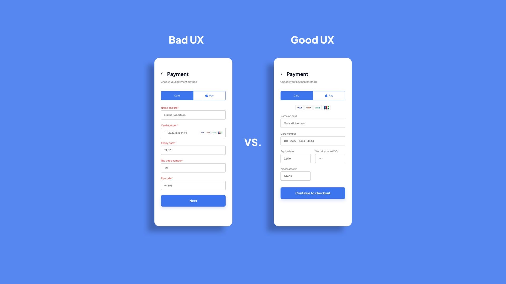 Side-by-side comparison of a payment form labeled 'Bad UX' versus 'Good UX.' The bad example shows cluttered input fields with unclear labels, a mix of validation errors, and no field grouping. The good example displays a clean, organized layout with spaced input fields, masked security code, grouped expiry and CVV fields, and a clearer call-to-action button labeled 'Continue to checkout.'