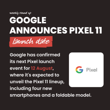 Google announces Pixel 11 launch date. Google has confirmed its next Pixel launch event for 12 August, where it's expected to unveil the Pixel 11 lineup, including four new smartphones and a foldable model. Google announces Pixel 11 launch date. Google has confirmed its next Pixel launch event for 12 August, where it's expected to unveil the Pixel 11 lineup, including four new smartphones and a foldable model.