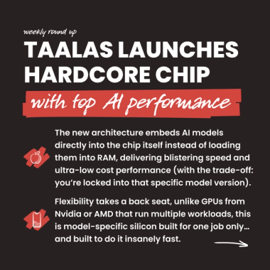 Taalas Launches Hardcore Chip with top AI performance. The new architecture embeds AI models directly into the chip itself instead of loading them into RAM, delivering blistering speed and ultra-low cost performance (with the trade-off: you’re locked into that specific model version). Flexibility takes a back seat, unlike GPUs from Nvidia or AMD that run multiple workloads, this is model-specific silicon built for one job only… and built to do it insanely fast. Taalas Launches Hardcore Chip with top AI performance. The new architecture embeds AI models directly into the chip itself instead of loading them into RAM, delivering blistering speed and ultra-low cost performance (with the trade-off: you’re locked into that specific model version). Flexibility takes a back seat, unlike GPUs from Nvidia or AMD that run multiple workloads, this is model-specific silicon built for one job only… and built to do it insanely fast.