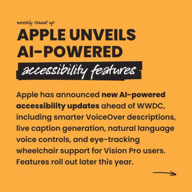Apple unveils AI-powered accessibility features. Apple has announced new AI-powered accessibility updates ahead of WWDC, including smarter VoiceOver descriptions, live caption generation, natural language voice controls, and eye-tracking wheelchair support for Vision Pro users. Features roll out later this year.