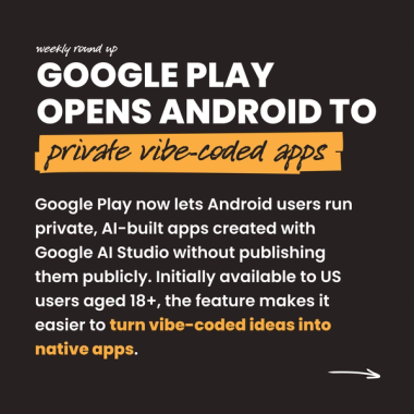 Google Play opens Android to private vibe-coded apps. Google Play now lets Android users run private, AI-built apps created with Google AI Studio without publishing them publicly. Initially available to US users aged 18+, the feature makes it easier to turn vibe-coded ideas into native apps. Google Play opens Android to private vibe-coded apps. Google Play now lets Android users run private, AI-built apps created with Google AI Studio without publishing them publicly. Initially available to US users aged 18+, the feature makes it easier to turn vibe-coded ideas into native apps.