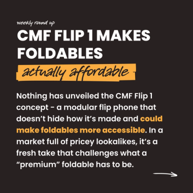 CMF Flip 1 makes foldables actually affordable. Nothing has unveiled the CMF Flip 1 concept - a modular flip phone that doesn’t hide how it’s made and could make foldables more accessible. In a market full of pricey lookalikes, it’s a fresh take that challenges what a “premium” foldable has to be.