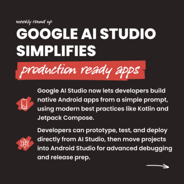 Google AI Studio Simplifies production ready apps. Google AI Studio now lets developers build native Android apps from a simple prompt, using modern best practices like Kotlin and Jetpack Compose. Developers can prototype, test, and deploy directly from AI Studio, then move projects into Android Studio for advanced debugging and release prep. Google AI Studio Simplifies production ready apps. Google AI Studio now lets developers build native Android apps from a simple prompt, using modern best practices like Kotlin and Jetpack Compose. Developers can prototype, test, and deploy directly from AI Studio, then move projects into Android Studio for advanced debugging and release prep.