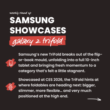 Samsung showcases galaxy z trifold. Samsung’s new TriFold breaks out of the flip-or-book mould, unfolding into a full 10-inch tablet and bringing fresh momentum to a category that’s felt a little stagnant. Showcased at CES 2026, the TriFold hints at where foldables are heading next: bigger, slimmer, more flexible… and very much positioned at the high end.