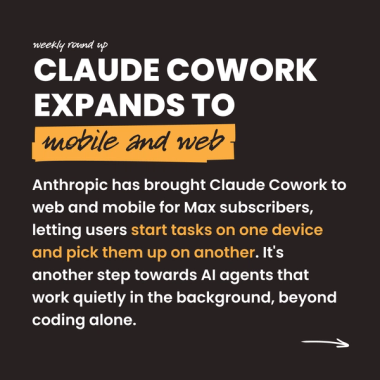 CLAUDE COWORK EXPANDS TO mobile and web. Anthropic has brought Claude Cowork to web and mobile for Max subscribers, letting users start tasks on one device and pick them up on another. It's another step towards AI agents that work quietly in the background, beyond coding alone.