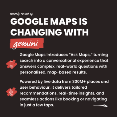 google maps is changing with gemini. Google Maps introduces “Ask Maps,” turning search into a conversational experience that answers complex, real-world questions with personalised, map-based results. Powered by live data from 300M+ places and user behaviour, it delivers tailored recommendations, real-time insights, and seamless actions like booking or navigating in just a few taps.
