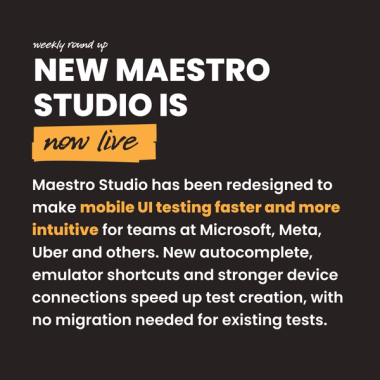New Maestro Studio is now live. Maestro Studio has been redesigned to make mobile UI testing faster and more intuitive for teams at Microsoft, Meta, Uber and others. New autocomplete, emulator shortcuts and stronger device connections speed up test creation, with no migration needed for existing tests.