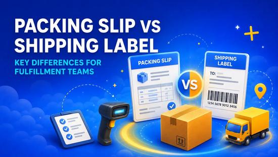 Packing Slip vs Shipping Label: Key Differences for Ecommerce Fulfillment Teams