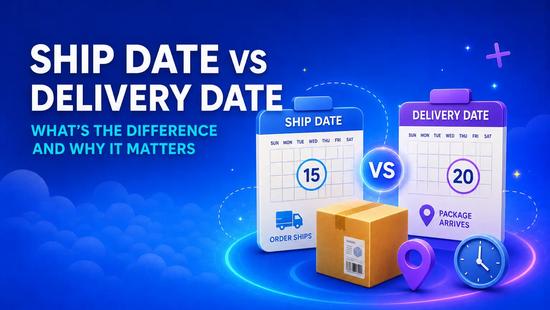 Ship Date vs. Delivery Date: What’s the Difference and Why It Matters