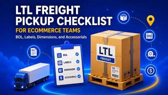 LTL Freight Pickup Checklist for Ecommerce Teams: BOL, Labels, Dimensions, and Accessorials
