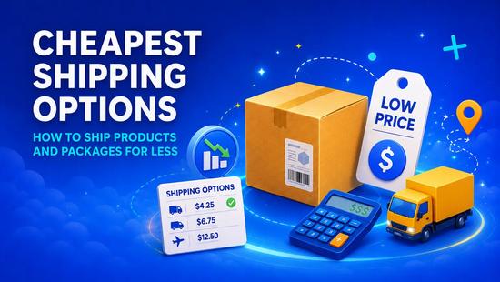 Cheapest Shipping Options: How to Ship Products