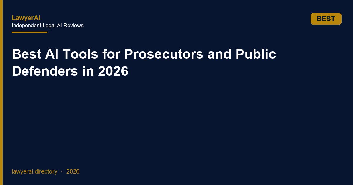 Best AI Tools for Prosecutors and Public Defenders in 2026 Best AI Tools for Prosecutors and Public Defenders in 2026
