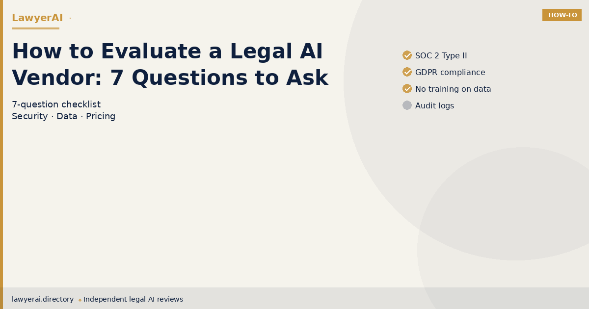 How to Evaluate a Legal AI Vendor: 7 Questions to Ask How to Evaluate a Legal AI Vendor: 7 Questions to Ask