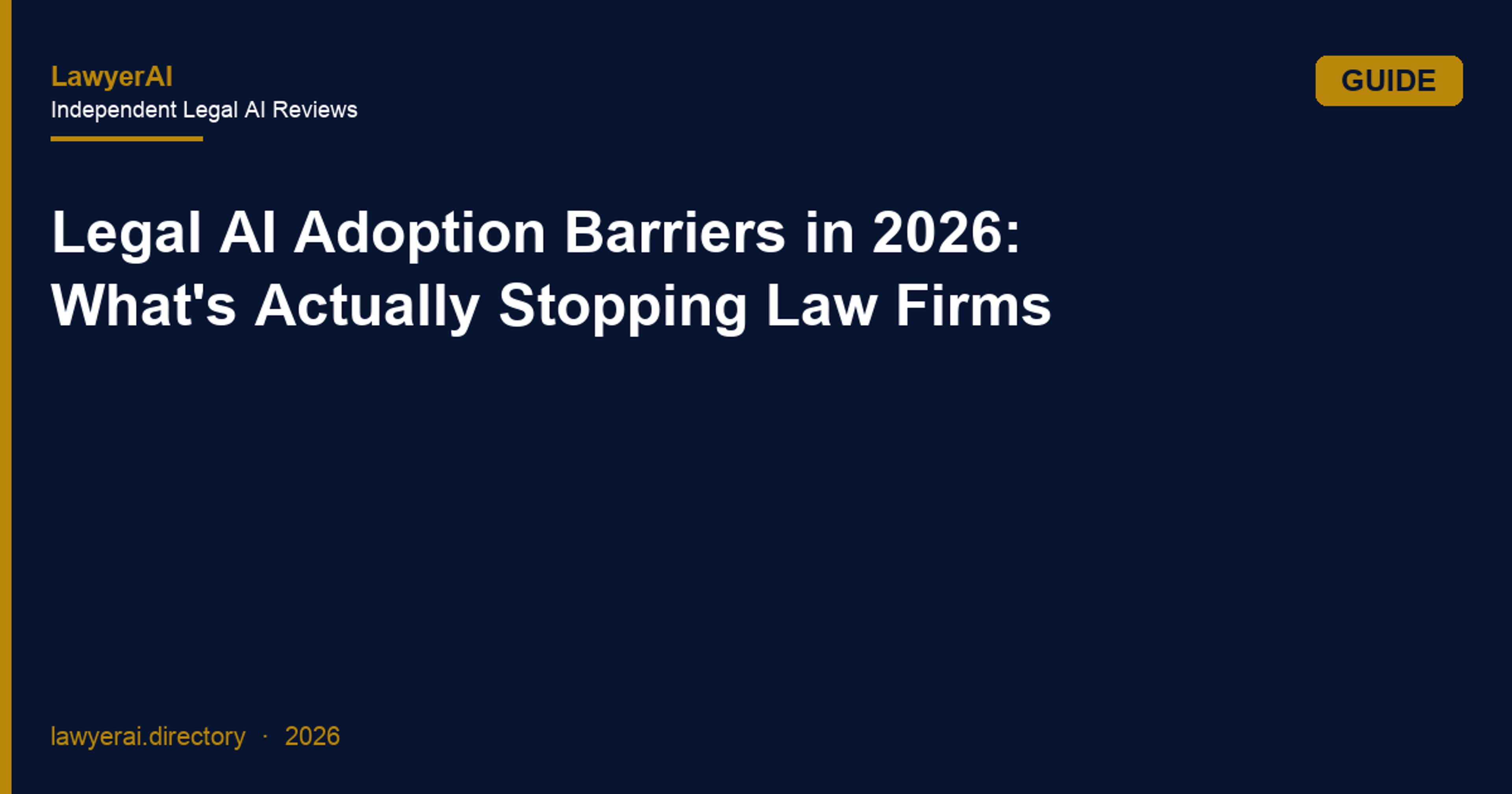 Legal AI Adoption Barriers in 2026: What's Actually Stopping Law Firms