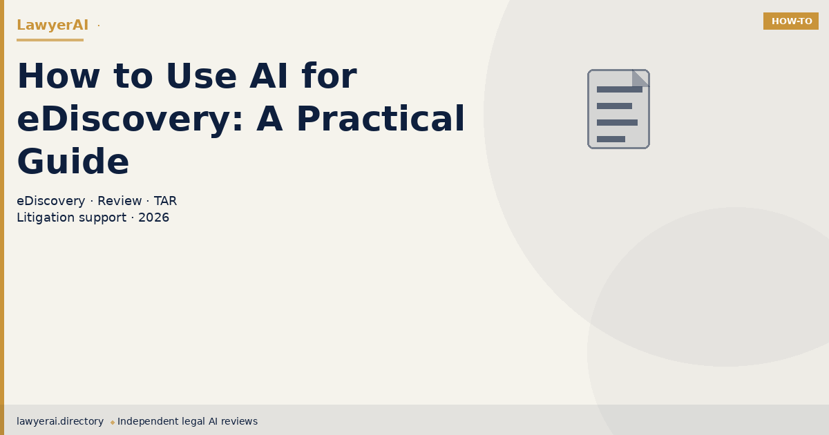 How to Use AI for eDiscovery: A Practical Guide How to Use AI for eDiscovery: A Practical Guide