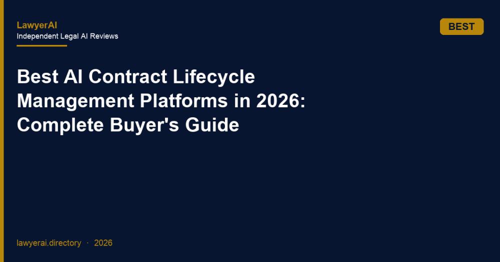 Best AI Contract Lifecycle Management Platforms in 2026: Complete Buyer's Guide Best AI Contract Lifecycle Management Platforms in 2026: Complete Buyer's Guide