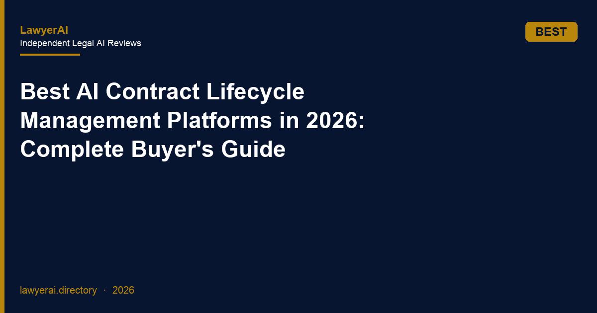 Best AI Contract Lifecycle Management Platforms in 2026: Complete Buyer's Guide Best AI Contract Lifecycle Management Platforms in 2026: Complete Buyer's Guide