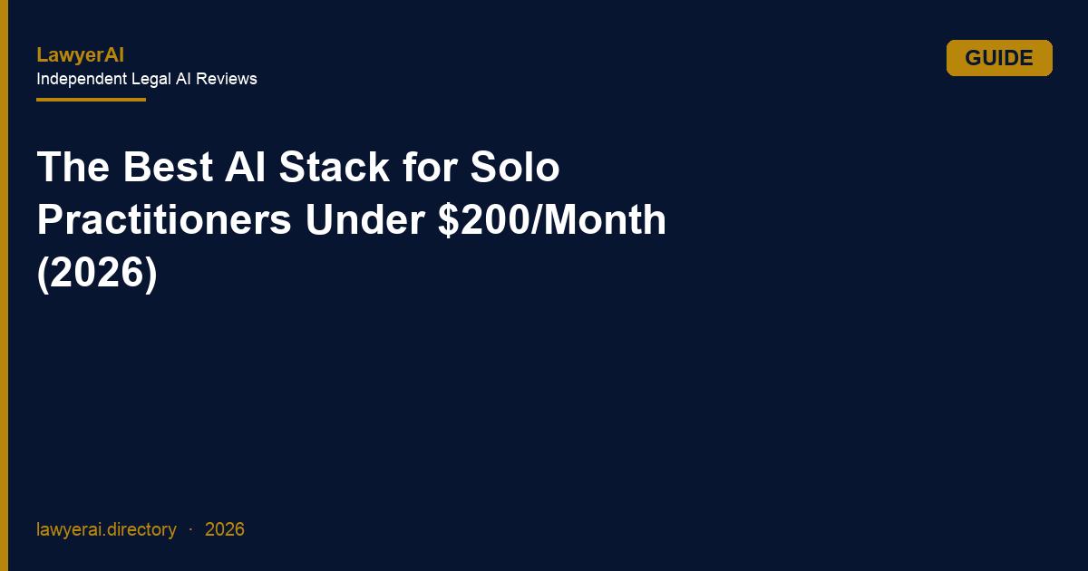 The Best AI Stack for Solo Practitioners Under $200/Month (2026) The Best AI Stack for Solo Practitioners Under $200/Month (2026)